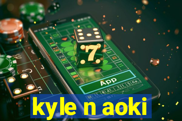 kyle n aoki
